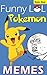 Memes: Pokemon Funny LOL Jokes and Memes Epic Super Sized Pack (Unofficial Parody): Pokemon Trainer Essential Memes and Jokes
