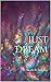 Just Dream: By Nicole N. Sa...
