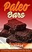 Paleo Bars: 21 Exciting & Delicious Paleo Bar Recipe (Paleo Snack, Protein Bars, Gym Snack,)