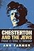 Chesterton and the Jews: Friend, Critic, Defender