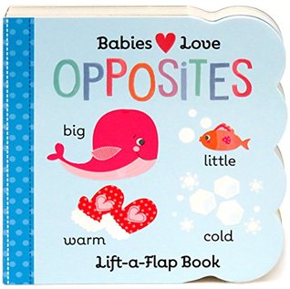 Opposites Chunky Lift-a-Flap Children's Board Book (Babies Love)