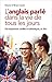 L'Anglais parlé dans la vie de tous les jours : Des expressions usuelles et authentiques, en live! (French Edition)