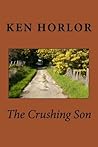 The Crushing Son by Ken Horlor