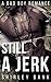 Still a Jerk by Shirlley Bank