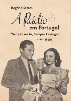 A Rádio em Portugal : “Sempre no Ar, Sempre Consigo” (1941-1968)