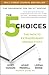 The 5 Choices: The Path to Extraordinary Productivity