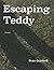 Escaping Teddy by Dean Gemmell