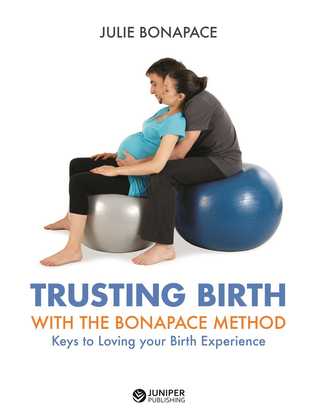Trusting Birth With The Bonapace Method: Keys to Loving your Birth Experience