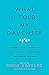 What I Told My Daughter: Le...