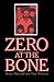 Zero at the Bone by Bryce Marshall