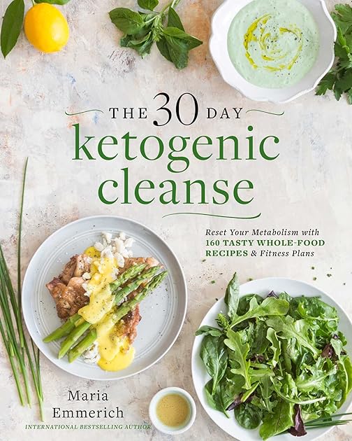The 30-Day Ketogenic Cleanse: Reset Your Metabolism with 160 Tasty Whole-Food Recipes & a Guided Meal Plan
