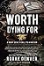 Worth Dying For: A Navy Seal's Call to a Nation (A Military Leadership Bestseller)