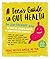 A Teen's Guide To Gut Health: The Low-FODMAP Way to Tame IBS, Crohn's, Colitis, and Other Digestive Disorders
