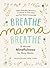 Breathe, Mama, Breathe by Shonda Moralis