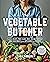 The Vegetable Butcher: How ...