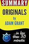 Summary of Originals: How Non-Conformists Move the World: in less than 30 minutes (Adam Grant)