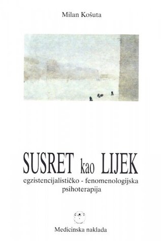Susret kao lijek: egzistencijalističko-fenomenologijska psihoterapija