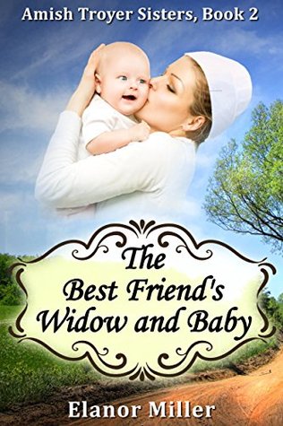 Fairfield Amish Romance: The Best Friend's Widow and Baby (Amish Troyer Sisters Book 2)