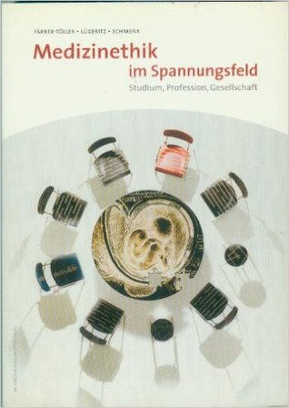 Medizinethik im Spannungsfeld Studium, Profession, Gesellschaft