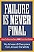 Failure Is Never Final by Vic Johnson