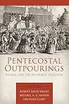 Pentecostal Outpourings: Revival and the Reformed Tradition Pentecostal Outpourings: Revival and the Reformed Tradition