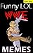 Memes: WWE Funny LOL Wrestling Jokes and Memes Epic Super Sized Pack (Unofficial Parody): Can you Smell what the Memes is Cooking?