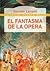 El fantasma de la ópera by Gaston Leroux El fantasma de la ópera by Gaston Leroux