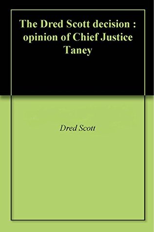 The Dred Scott decision : opinion of Chief Justice Taney (Kindle Edition)
