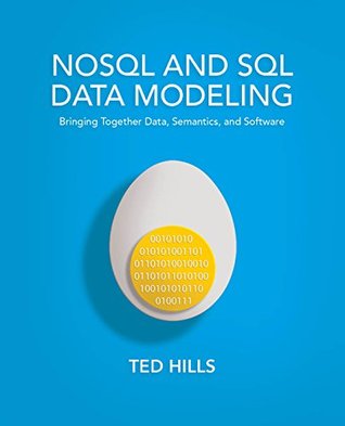 NoSQL and SQL Data Modeling: Bringing Together Data, Semantics, and Software (Kindle Edition)