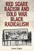 Red Scare Racism and Cold War Black Radicalism (Race, Rhetoric, and Media Series)
