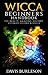 WICCA BEGINNERS HANDBOOK: Master the Art, the Beauty, Amazing, History, Ultimate Guides & Spells in Wicca.