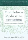 Mindfulness Meditation in Psychotherapy: An Integrated Model for Clinicians Book cover for Mindfulness Meditation in Psychotherapy: An Integrated Model for Clinicians