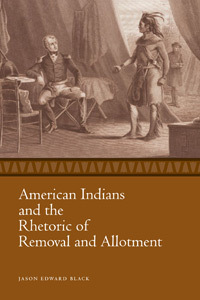 American Indians and the Rhetoric of Removal and Allotment (ebook)