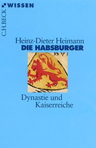 Die Habsburger: Dynastie und Kaiserreiche (Beck'sche Reihe 2154) (German Edition)