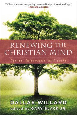 Renewing the Christian Mind: Essays, Interviews, and Talks (Paperback)