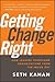 Getting Change Right: How Leaders Transform Organizations from the Inside Out