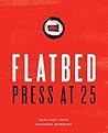 Flatbed Press at 25