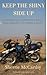 Keep The Shiny Side Up: A Motorcycle Adventure Memoir From Germany To Turkey And Back
