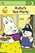 Ruby's Tea Party (Max & Ruby, Penguin Young Readers, Level 2)