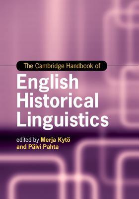 The Cambridge Handbook of English Historical Linguistics (Cambridge Handbooks in Language and Linguistics)