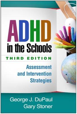 ADHD in the Schools: Assessment and Intervention Strategies