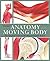 Pocket Anatomy of the Moving Body: The Compact Guide to the Science of Human Locomotion