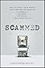 Scammed: How to Save Your Money and Find Better Service in a World of Schemes, Swindles, and Shady Deals
