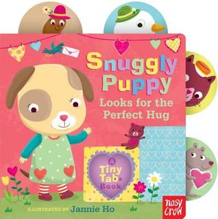 Snuggly Puppy Looks for the Perfect Hug: A Tiny Tab Book (Board Book)