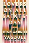 Lovers on All Saints' Day by Juan Gabriel Vásquez