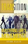 Transition; Mastering Life's Movements
