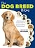 The Dog Breed Bible by D. Caroline Coile
