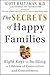 The Secrets of Happy Families: Eight Keys to Building a Lifetime of Connection and Contentment