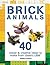 Brick Animals: 40 Clever & ...