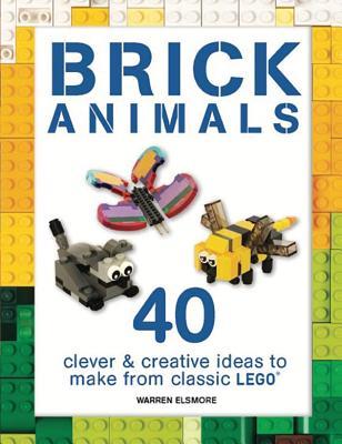 Brick Animals: 40 Clever & Creative Ideas to Make from Classic LEGO (Brick Builds Books)